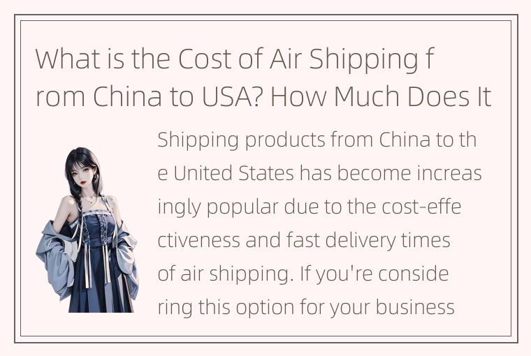 What is the Cost of Air Shipping from China to USA? How Much Does It Cost to Shi