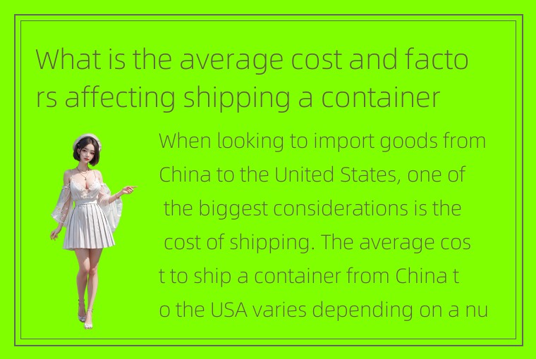 What is the average cost and factors affecting shipping a container from China t