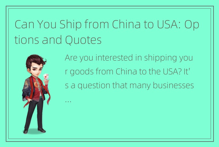 Can You Ship from China to USA: Options and Quotes