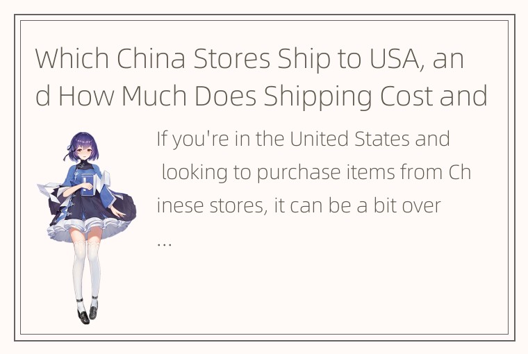 Which China Stores Ship to USA, and How Much Does Shipping Cost and How Fast Is