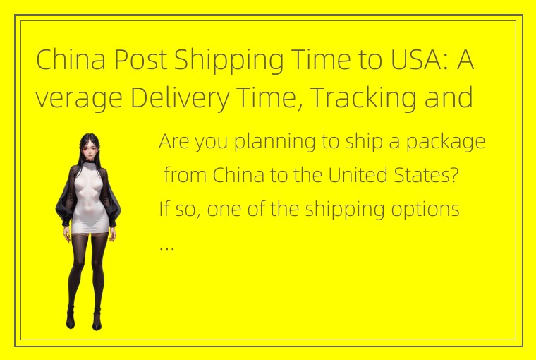 China Post Shipping Time to USA: Average Delivery Time, Tracking and ePacket Del