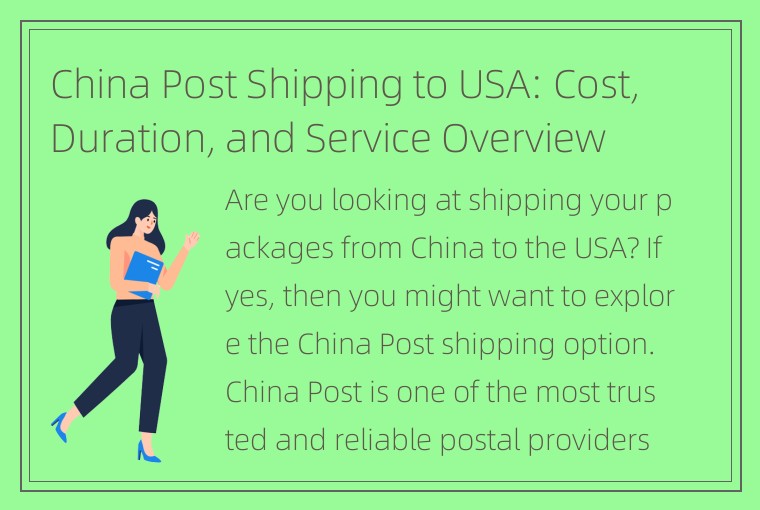 China Post Shipping to USA: Cost, Duration, and Service Overview