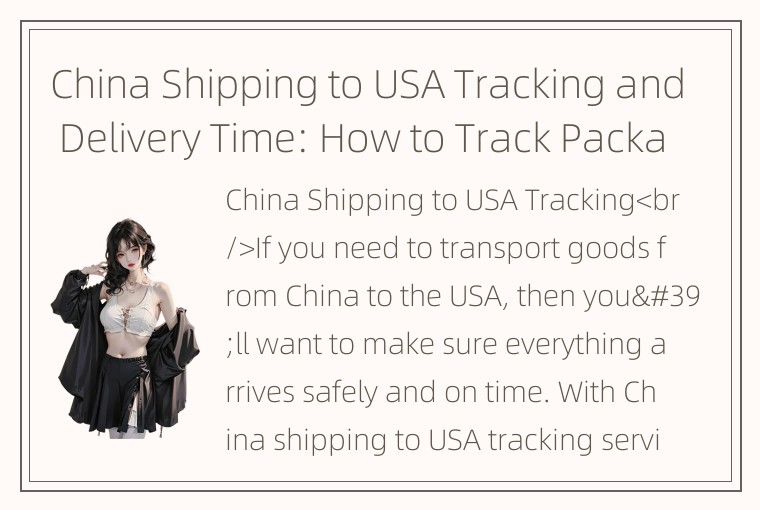 China Shipping to USA Tracking and Delivery Time: How to Track Packages and Esti