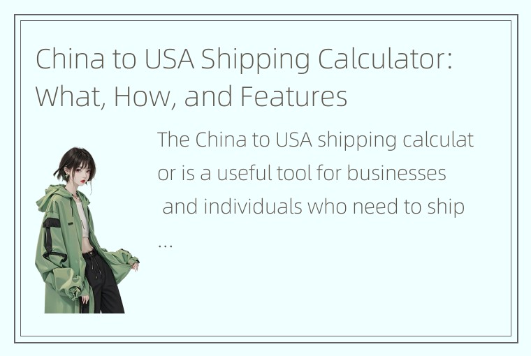 China to USA Shipping Calculator: What, How, and Features