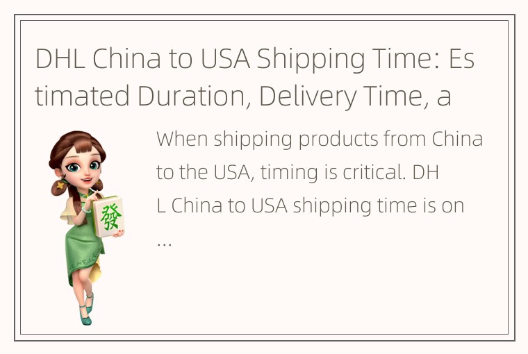 DHL China to USA Shipping Time: Estimated Duration, Delivery Time, and Shipping
