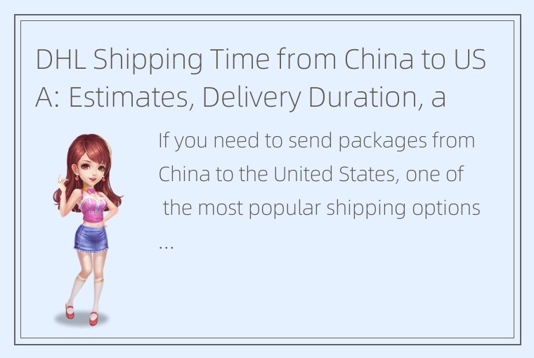 DHL Shipping Time from China to USA: Estimates, Delivery Duration, and Tracking