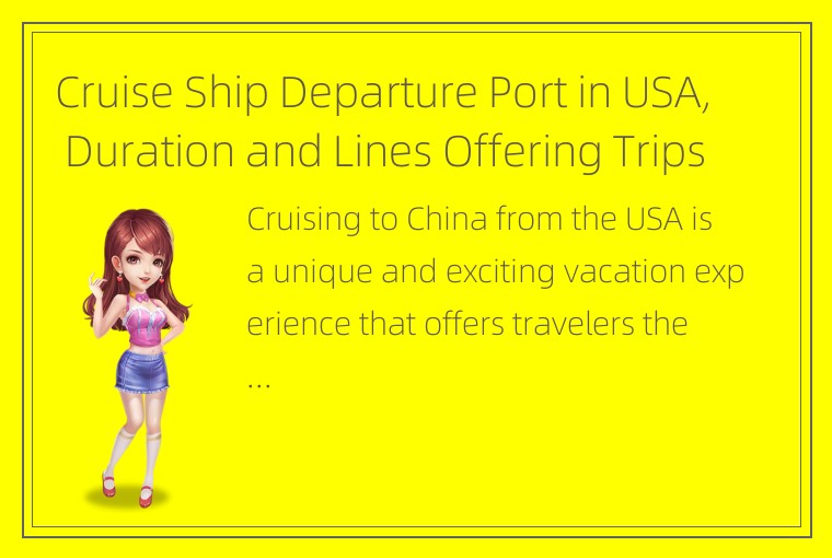 Cruise Ship Departure Port in USA, Duration and Lines Offering Trips to China