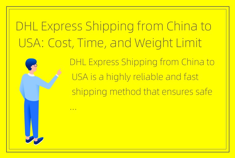 DHL Express Shipping from China to USA: Cost, Time, and Weight Limit