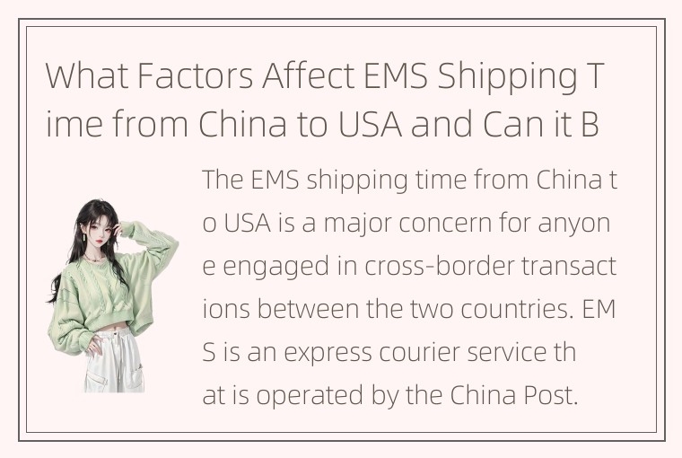 What Factors Affect EMS Shipping Time from China to USA and Can it Be Expedited?