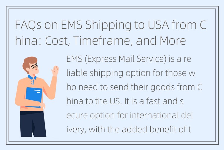 FAQs on EMS Shipping to USA from China: Cost, Timeframe, and More