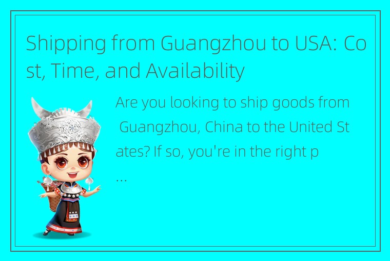 Shipping from Guangzhou to USA: Cost, Time, and Availability