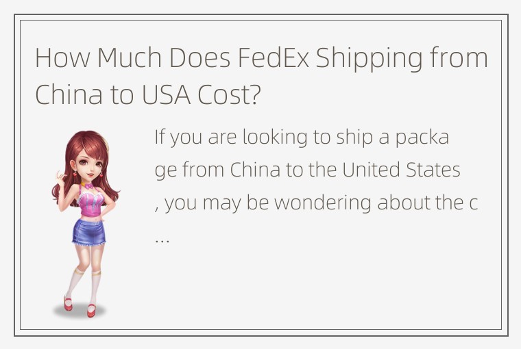 How Much Does FedEx Shipping from China to USA Cost?