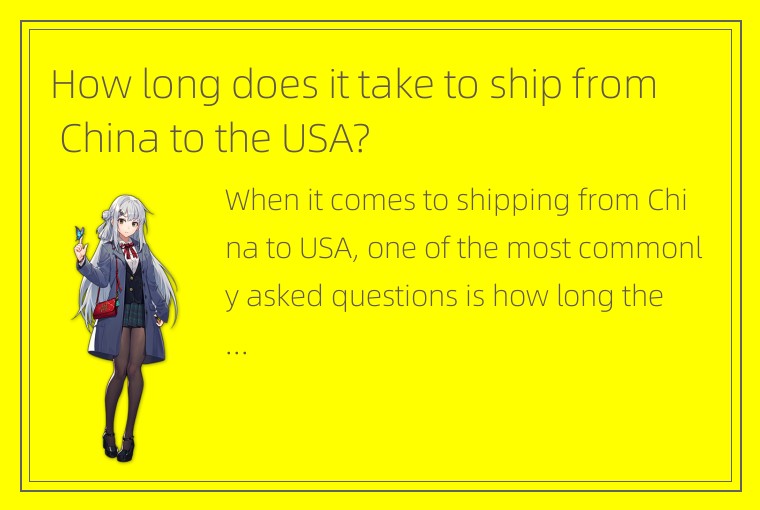 How long does it take to ship from China to the USA?