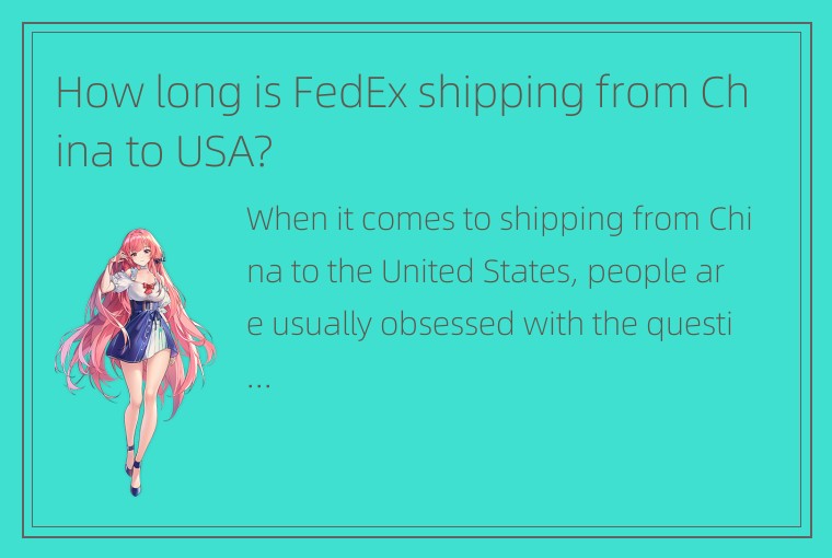 How long is FedEx shipping from China to USA?