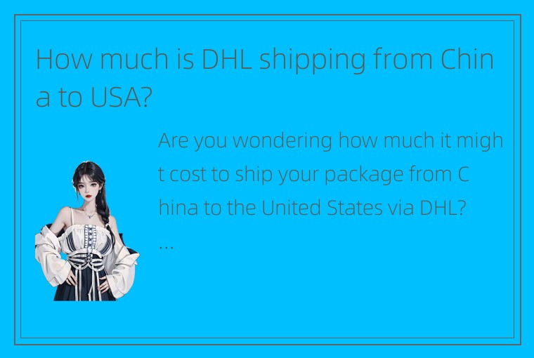 How much is DHL shipping from China to USA?