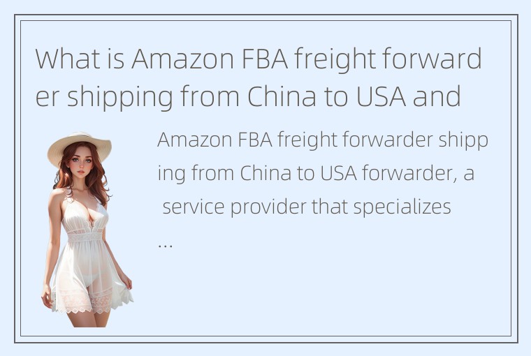 What is Amazon FBA freight forwarder shipping from China to USA and how does it