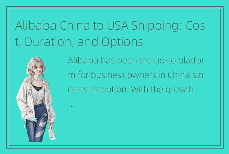 Alibaba China to USA Shipping: Cost, Duration, and Options