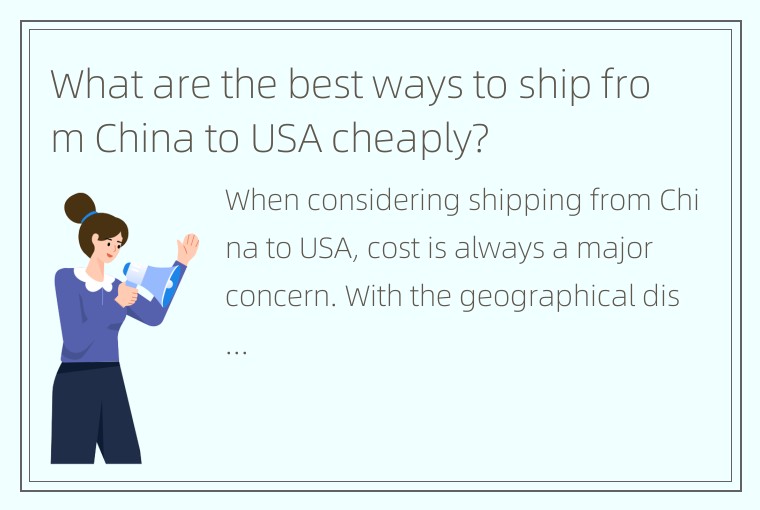 What are the best ways to ship from China to USA cheaply?