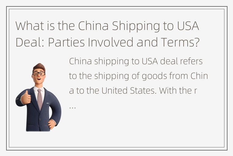 What is the China Shipping to USA Deal: Parties Involved and Terms?